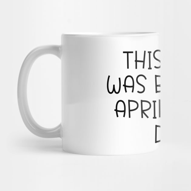 Funny This Fool was Born on April Fools Day Birthday by DesignergiftsCie